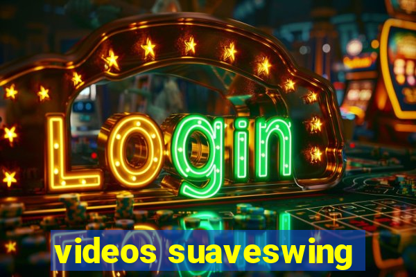 videos suaveswing